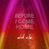 Alek Vila Before I Come Home cover artwork